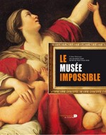Le muse impossible : La collection des oeuvres d'art qu'on ne peut plus voir