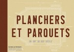 Planchers et parquets - Du XVIe au XIXe sicle
