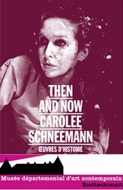Muse dpartemental d'Art contemporain, Rochechouart - Exposition Carolee Schneemann. uvres dHistoire